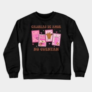 Calorias De Amor No Cuentan Funny Mexican Valentines Day Crewneck Sweatshirt